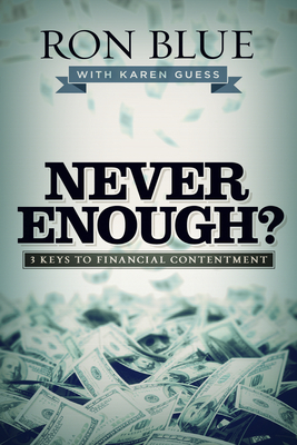 Never Enough?: 3 Keys to Financial Contentment by Karen Guess, Ron Blue