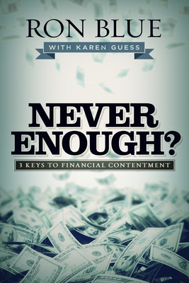 Never Enough?: 3 Keys to Financial Contentment by Ron Blue, Karen Guess