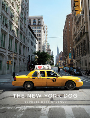 The New York Dog by Rachael Hale, Jill Rappaport