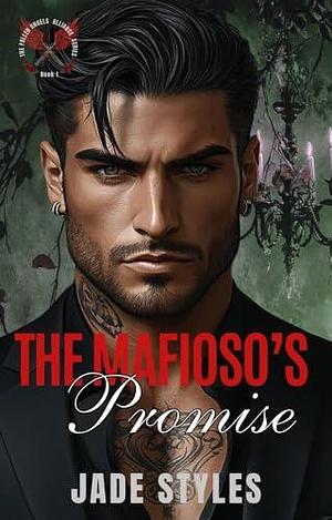 The Mafioso's Promise : An Enemies to Lovers, Arranged Marriage Multicultural Sports Romance by Jade Styles, Jade Styles