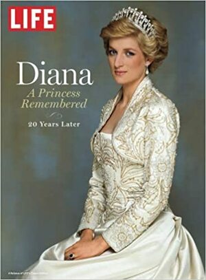 LIFE Diana: A Princess Remembered by LIFE