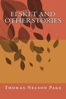 Elsket And Other Stories by Thomas Nelson Page