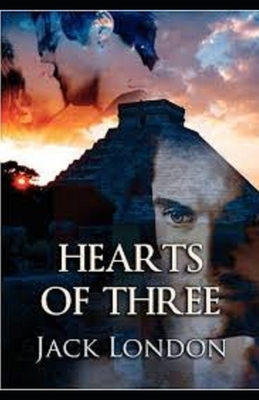 Hearts of Three Illustrated by Jack London