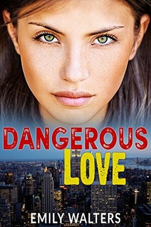 Dangerous Love by Emily Walters