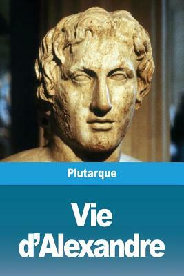 Vie d'Alexandre by Plutarque