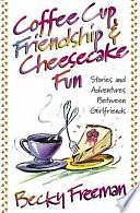 Coffee Cup Friendship &amp; Cheesecake Fun by Becky Freeman