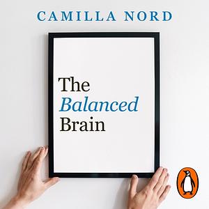 The Balanced Brain by Camilla Nord