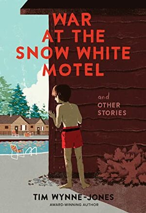 War at the Snow White Motel and Other Stories by Tim Wynne-Jones