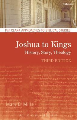 Joshua to Kings: History, Story, Theology by Mary E. Mills