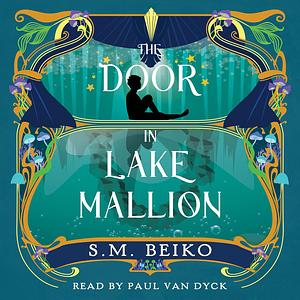 The Door in Lake Mallion by S.M. Beiko