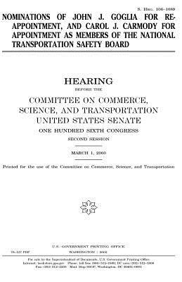 Nominations of John J. Goglia for reappointment, and Carol J. Carmody for appointment as members of the National Transportation Safety Board by United States Congress, United States Senate, Committee On Commerce