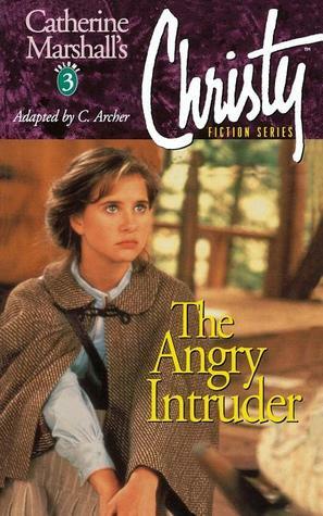 The Angry Intruder by Catherine Marshall, C. Archer