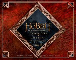 The Hobbit: The Desolation of Smaug - Chronicles III: Art & Design by Ra Vincent, Alan Lee, Daniel Falconer