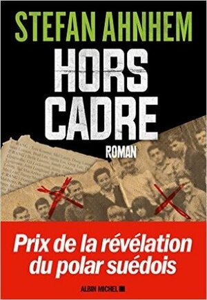 Hors cadre by Stefan Ahnhem