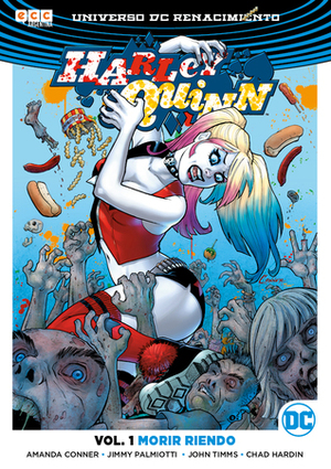 Harley Quinn; morir riendo (Vol. 1 de la serie Renacimiento) by Jimmy, Palmiotti, Amanda Conner