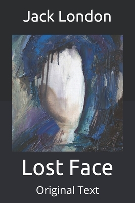 Lost Face: Original Text by Jack London