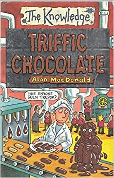 Triffic Chocolate by Alan MacDonald