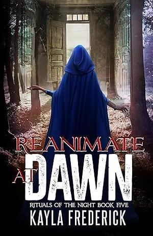 Reanimate at Dawn by Kayla Krantz, Kayla Frederick