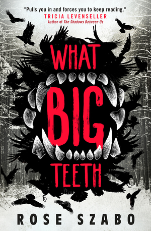 What Big Teeth by Harry Szabo