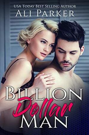 Billion Dollar Man by Ali Parker