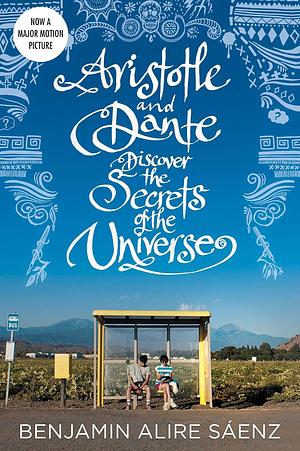 Aristotle and Dante Discover the Secrets of the Universe by Benjamin Alire Sáenz