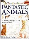 You Can Draw Fantastic Animals by Helen Drew, Jane Yorke, Josie Alabaster, Camela Decaire, Peter Radckiffe, Grahame Corbett, Chris Scollen