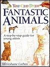 You Can Draw Fantastic Animals by Josie Alabaster, Jane Yorke, Chris Scollen, Helen Drew, Grahame Corbett, Peter Radckiffe, Camela Decaire