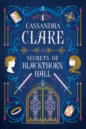 Secrets of Blackthorn Hall by Cassandra Clare