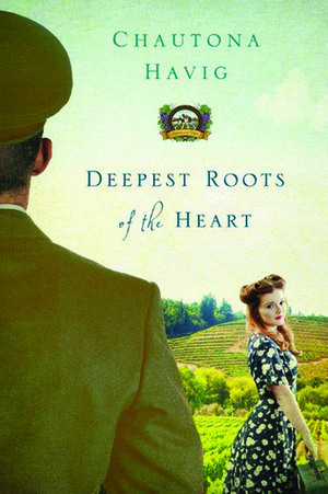 Deepest Roots of the Heart by Chautona Havig