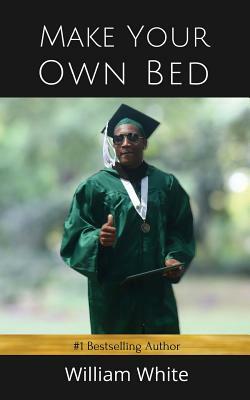 Make Your Own Bed by William White