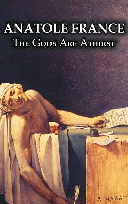 The Gods Are Athirst by Anatole France, Fiction, Classics, Literary by Anatole France