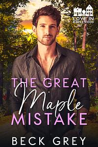 The Great Maple Mistake by Beck Grey