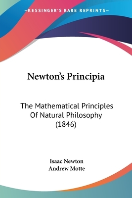 Newton's Principia: The Mathematical Principles Of Natural Philosophy (1846) by Isaac Newton