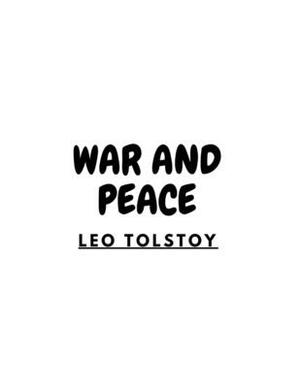 War and Peace by Leo Tolstoy