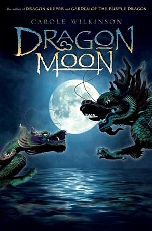 Dragon Moon by Carole Wilkinson