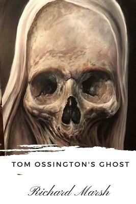 Tom Ossington's Ghost by Richard Marsh