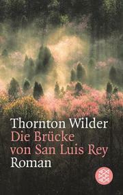 Die Brücke von San Luis Rey by Thornton Wilder