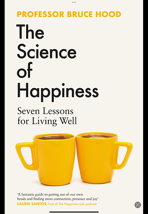 The Science of Happiness by Bruce Hood