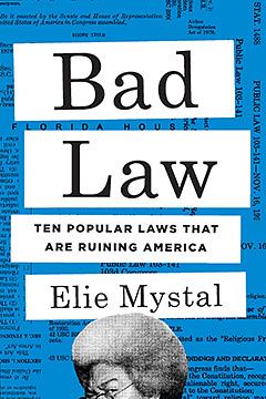 Bad Law: Ten Popular Laws That Are Ruining America by Elie Mystal