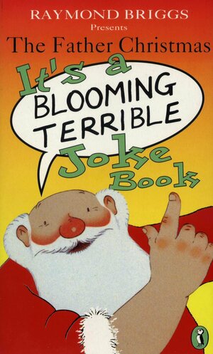 The Father Christmas it's a Bloomin' Terrible Joke Book by Karen King, Raymond Briggs