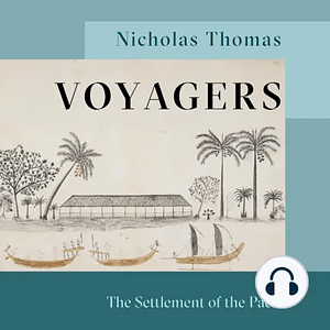 Voyagers: The Settlement of the Pacific by Nicholas Thomas