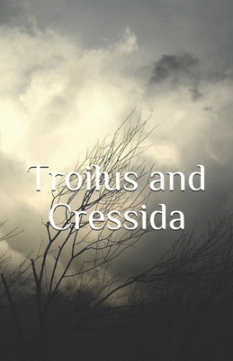 Troilus and Cressida by William Shakespeare