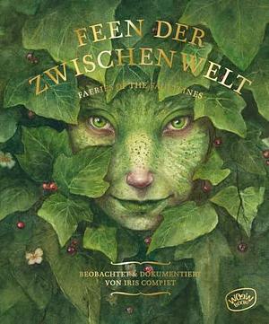 Feen der Zwischenwelt: Faeries of the Faultlines by Maike Dörries, Iris Compiet, Iris Compiet