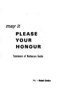 may it PLEASE YOUR HONOUR by Nathuram Godse