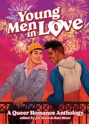 Young Men in Love: A Queer Romance anthology by Joe Glass, Joe Glass, Matt Miner, Anthony Oliveira