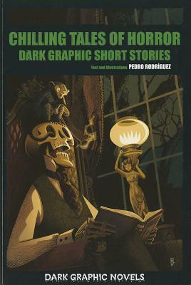 Chilling Tales of Horror: Dark Graphic Short Stories by Pedro Rodriguez