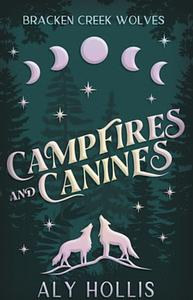 Campfires And Canines by Aly Hollis