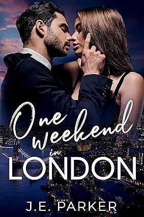 One Weekend in London by J.E. Parker