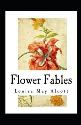 Flower Fables Illustrated by Louisa May Alcott