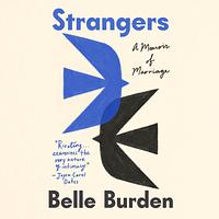Strangers: A Memoir of Marriage by Belle Burden